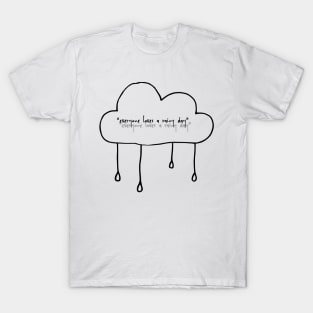 “everyone loves a rainy day” T-Shirt